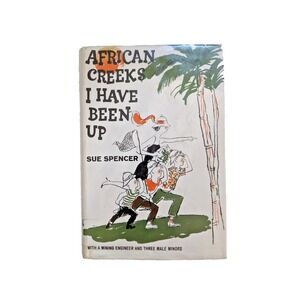 African‎ Creeks I Have Been Up (1966) Sue Spencer Vintage Hardcover Book Ex-Lib